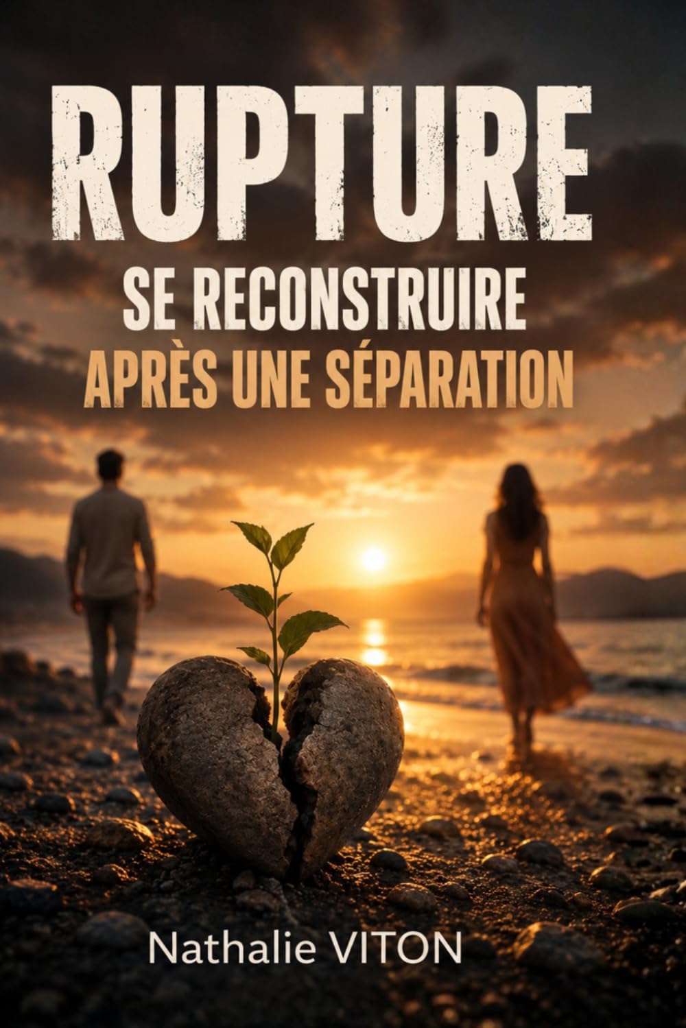 RUPTURE: Comprendre, lâcher prise et se reconstruire après une séparation