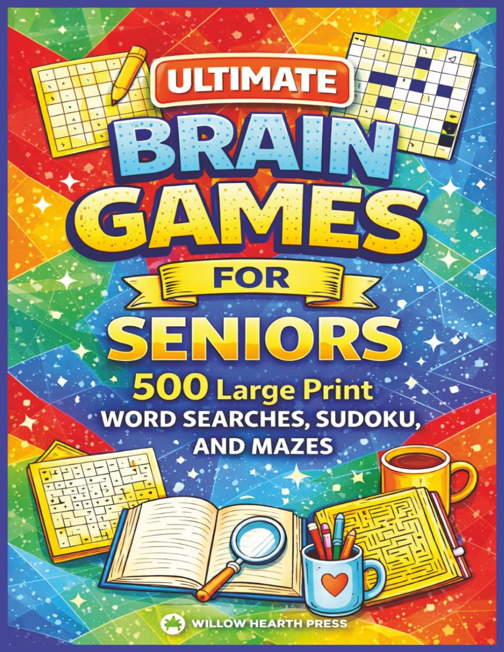 Ultimate Brain Games for Seniors: 500 Large Print Word Searches, Sudoku and Mazes