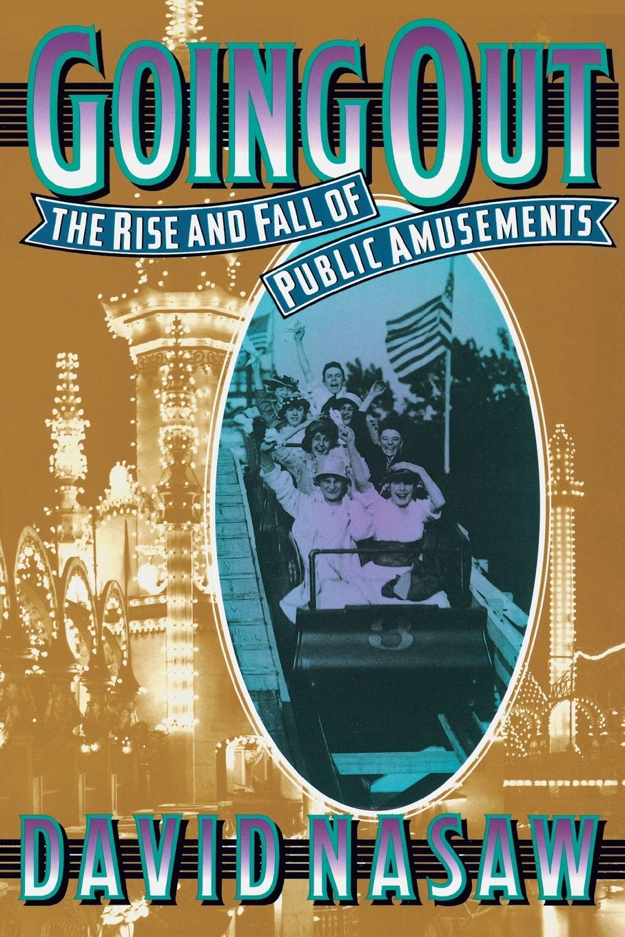 Going Out: The Rise and Fall of Public Amusements Paperback – Illustrated, April 15, 1999