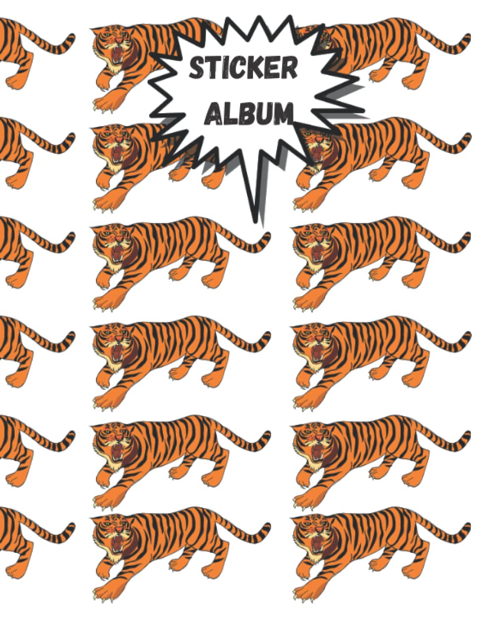 Sticker Album: Tiger Blank Sticker Book For your Collection Album size (8x10 inches) 120 pages (Sticker Albums for Children, Kids, Boys & Girls)
