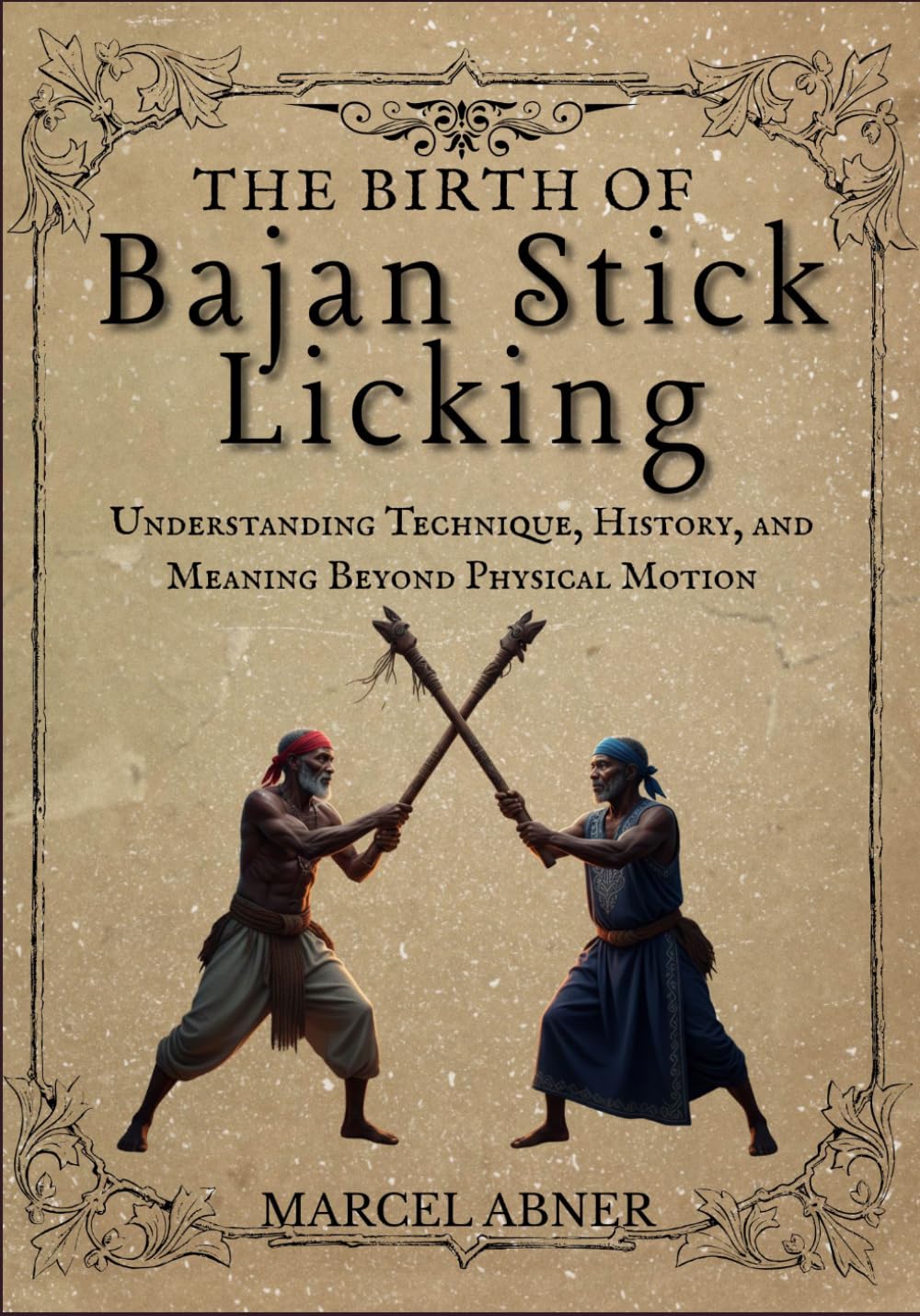 THE BIRTH OF BAJAN STICK LICKING: Understanding Technique, History, and Meaning Beyond Physical Motion