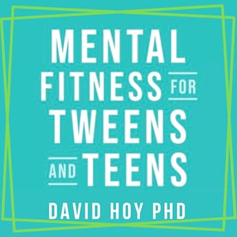 Mental Fitness for Tweens and Teens Audiobook by David Hoy PhD episode artwork