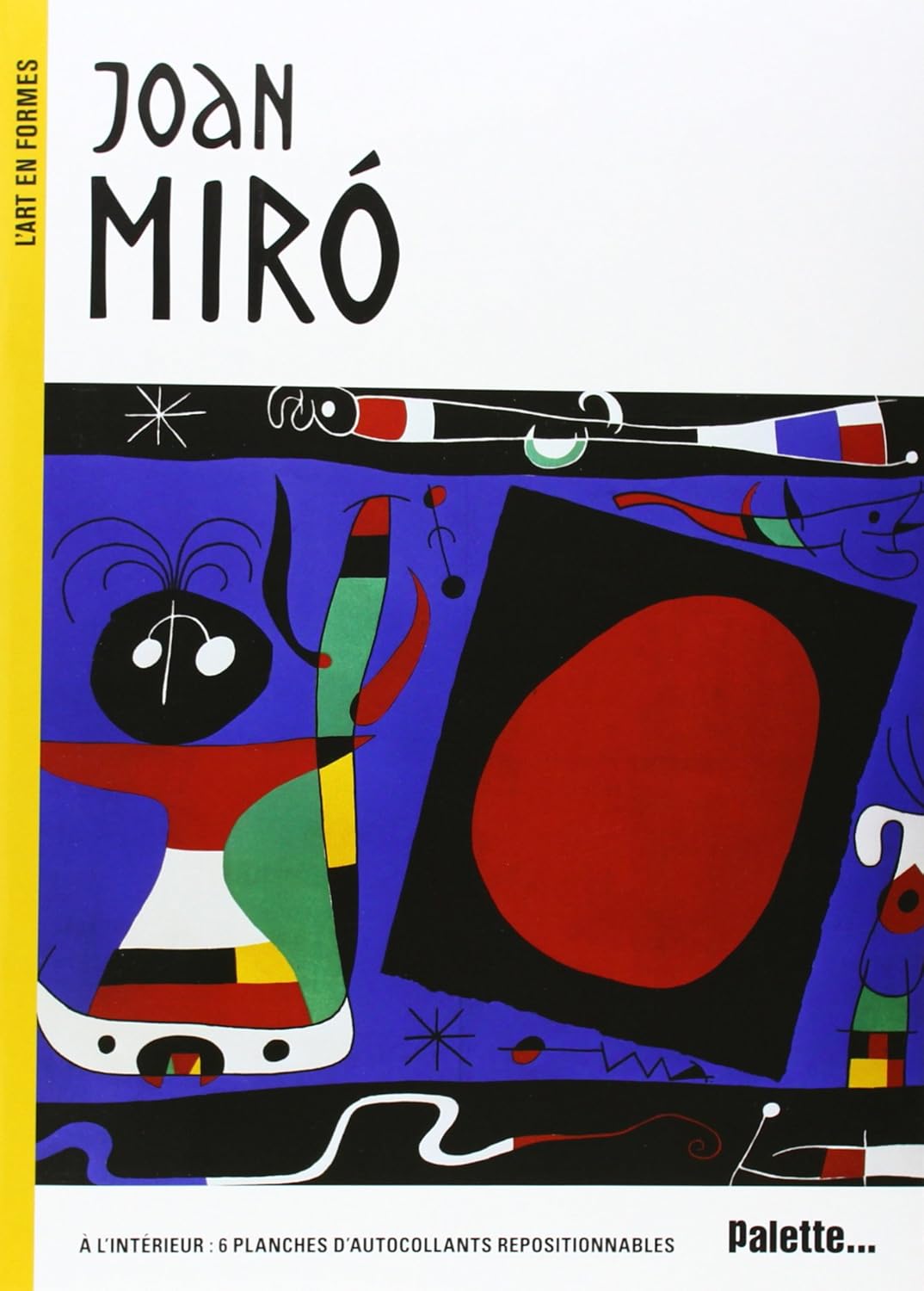 Joan Miro: à l'intérieur : 6 planches d'autocollants repositionnables      Pocket Book – August 28, 2018