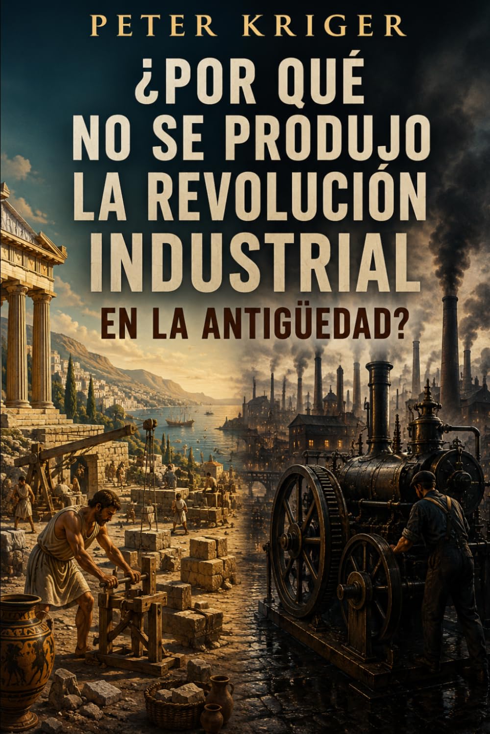 ¿POR QUÉ NO SE PRODUJO LA REVOLUCIÓN INDUSTRIAL EN LA ANTIGÜEDAD?