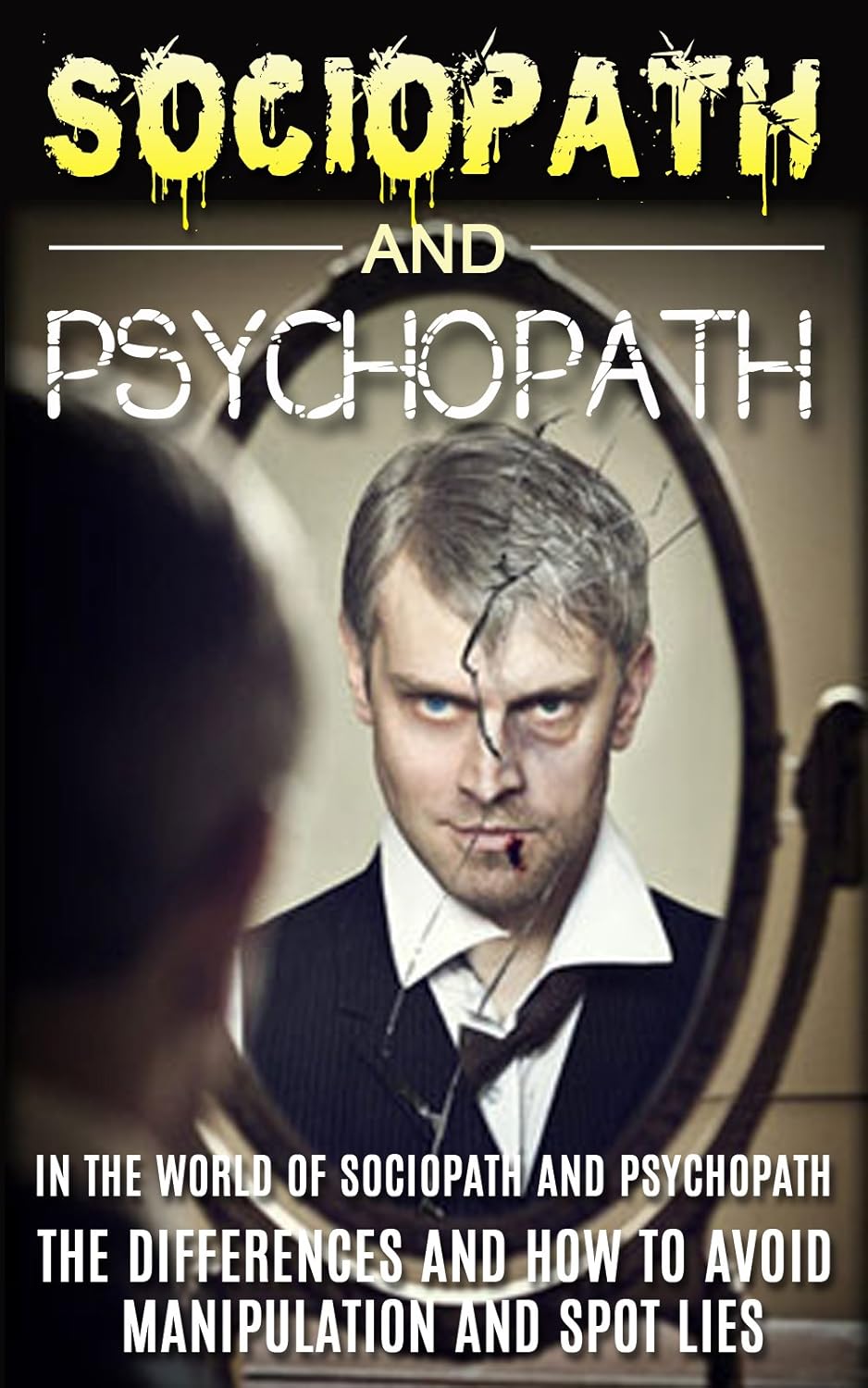 Sociopath The World Of Sociopath And Psychopath, The Differences And