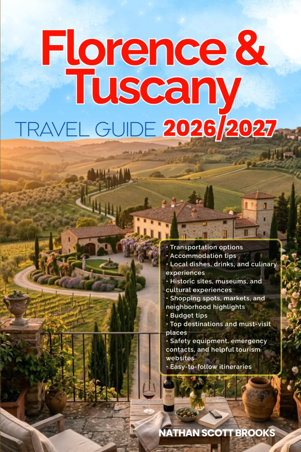 FLORENCE & TUSCANY TRAVEL GUIDE 2026/2027: From Arrival to Departure, a Well-Detailed Guide to Help You Know FLORENCE & TUSCANY in Half the Time with ... Budget Advice, and Top Attractions.