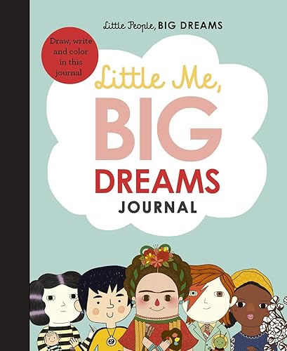 Little Me, Big Dreams Journal: Draw, write and colour this journal: 39 (Little People, BIG DREAMS)