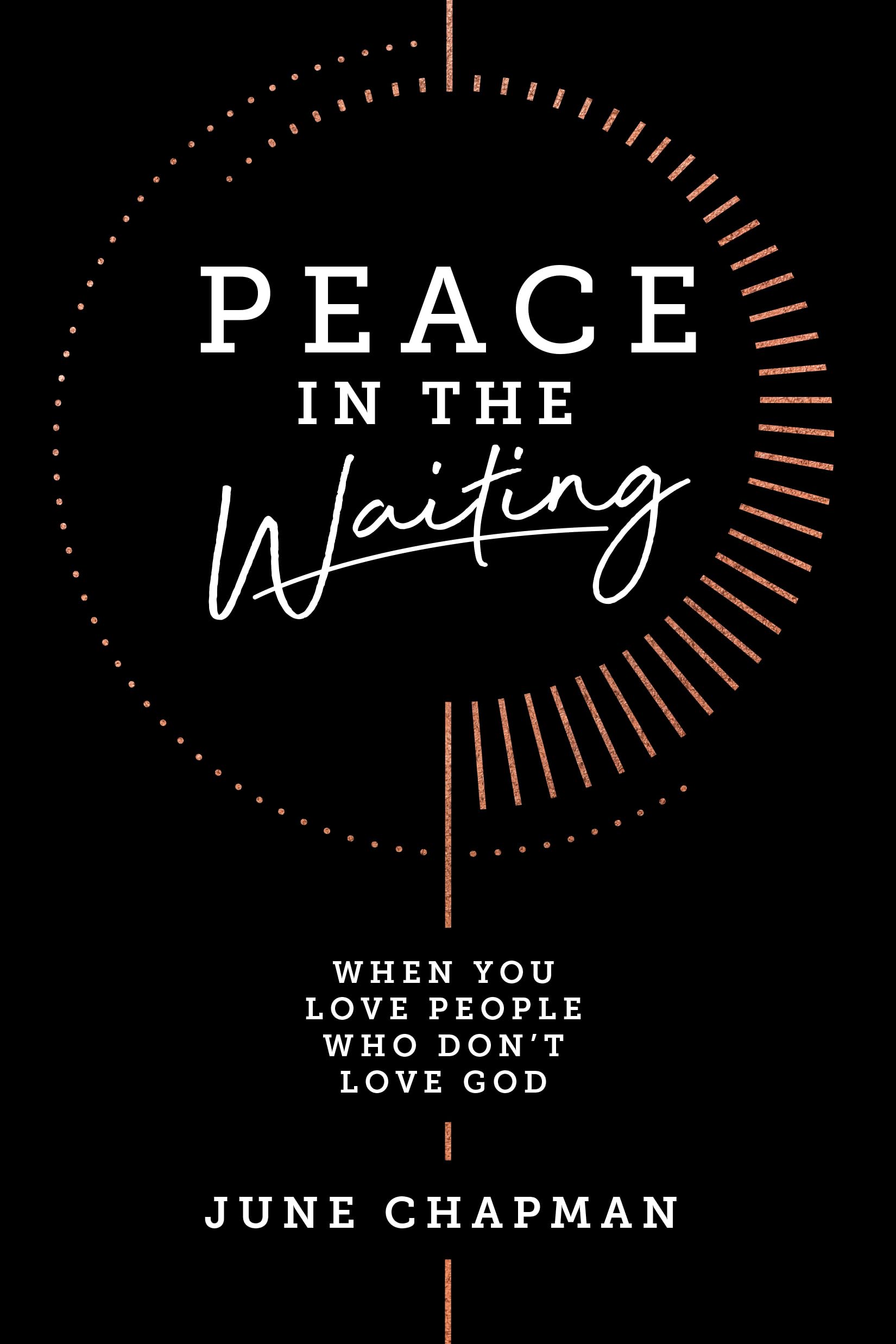 Peace in the Waiting: When You Love People Who Don't Love God