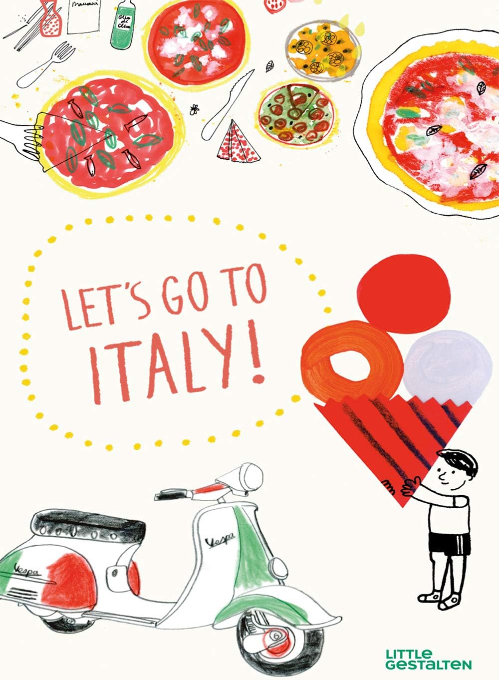 Let's Go to Italy!: The Land of Pizza, Pasta, Gelato, and so much more