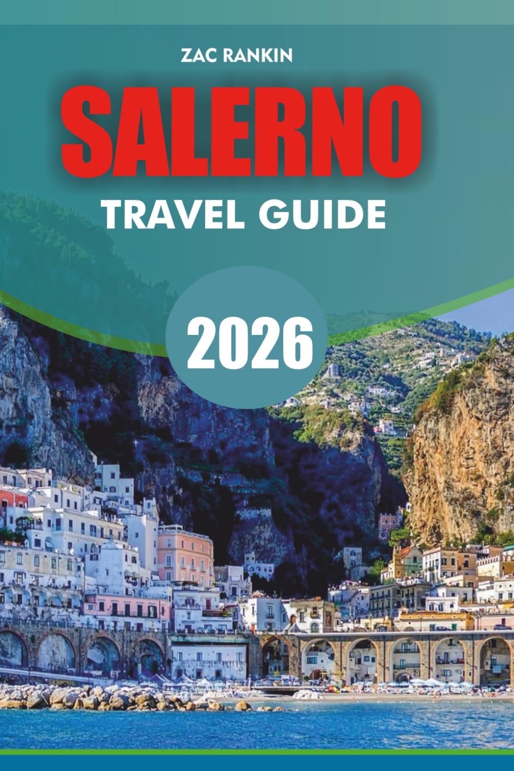 SALERNO Travel Guide 2026: Salerno Travel Guide 2026 Discover Top Attractions Restaurants Beaches Itineraries and Day Trips on the Amalfi Coast for a Stress-Free Vacation