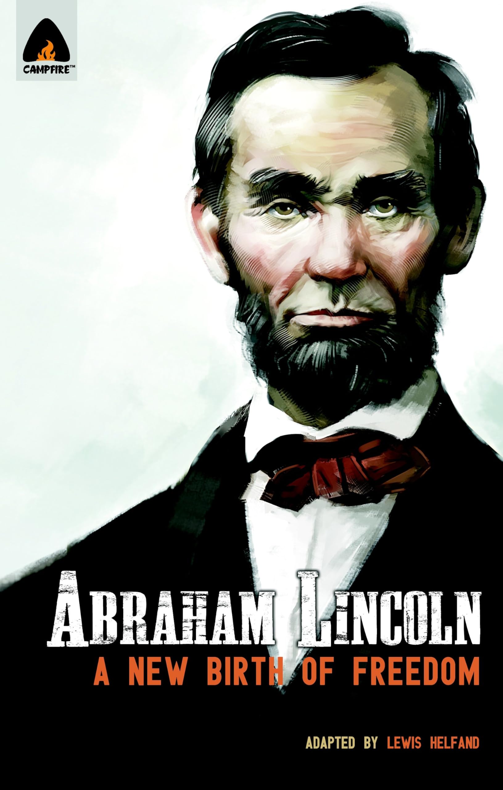 Abraham Lincoln: From the Log Cabin to the White House: Campfire Heroes Line (Campfire Graphic Novels)