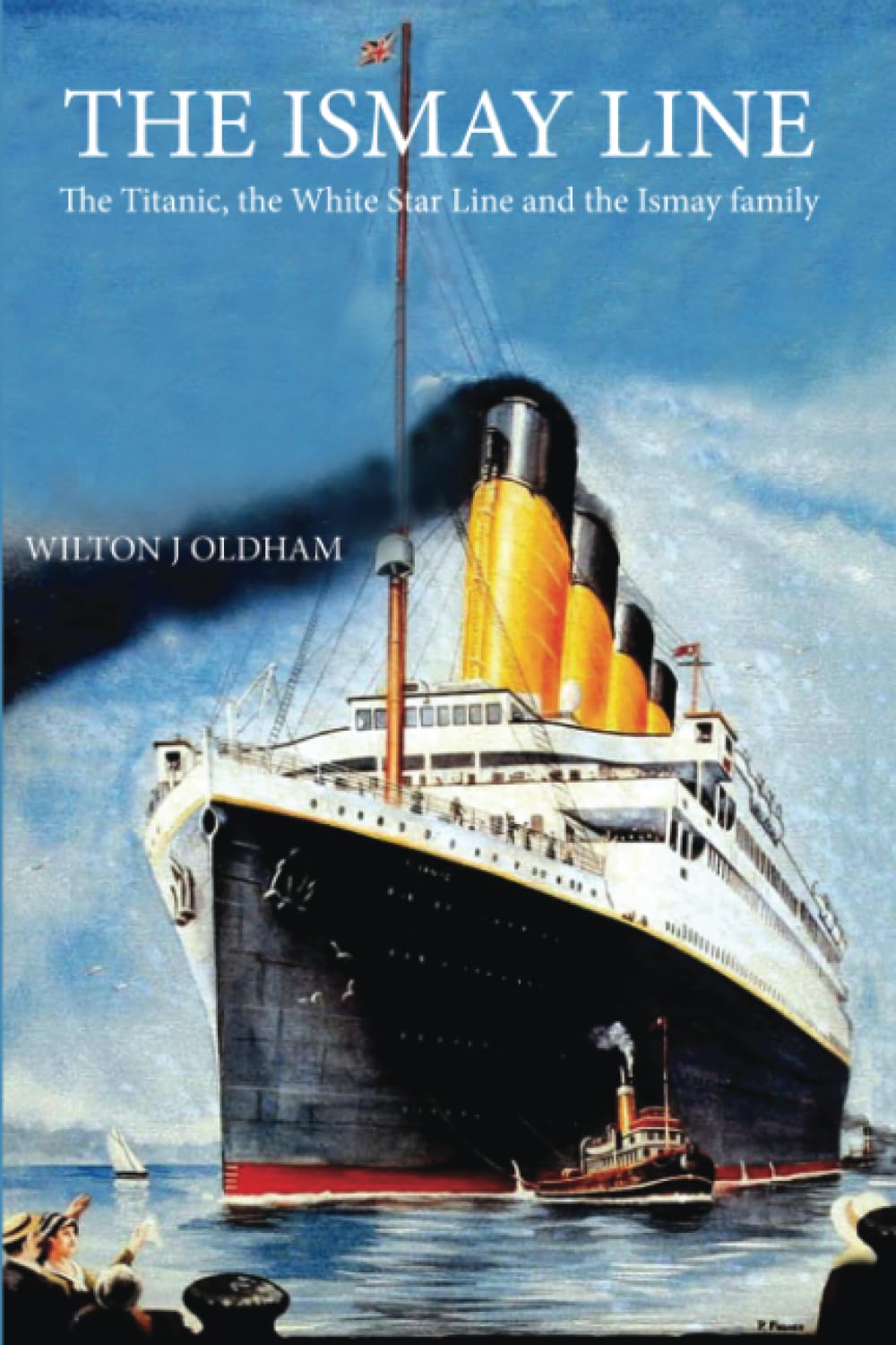 The Ismay Line: The Titanic, the White Star Line and the Ismay Family