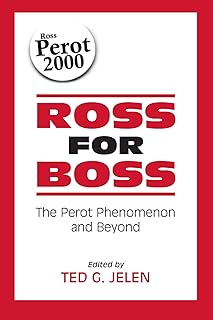 Ross for Boss: The Perot Phenomenon and Beyond (Presidency Contempor Issues)