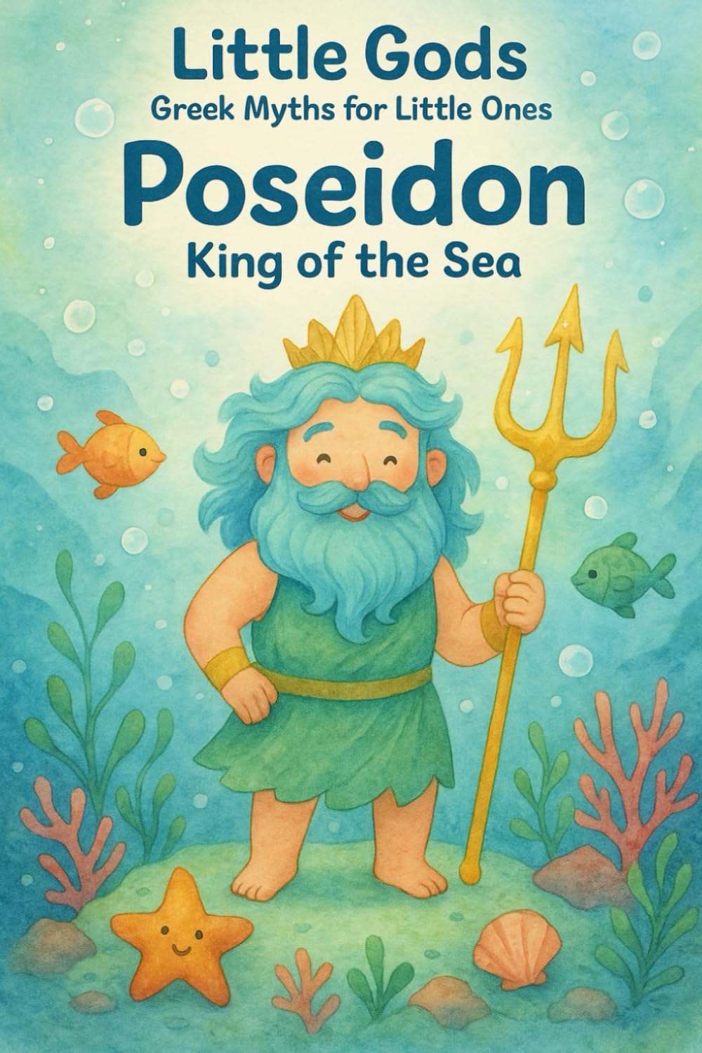 Little Gods: Poseidon - King of the Sea (A Greek Mythology Book for Ages 0–5) (Little Gods: Greek Mythology Books for Ages 0–5)