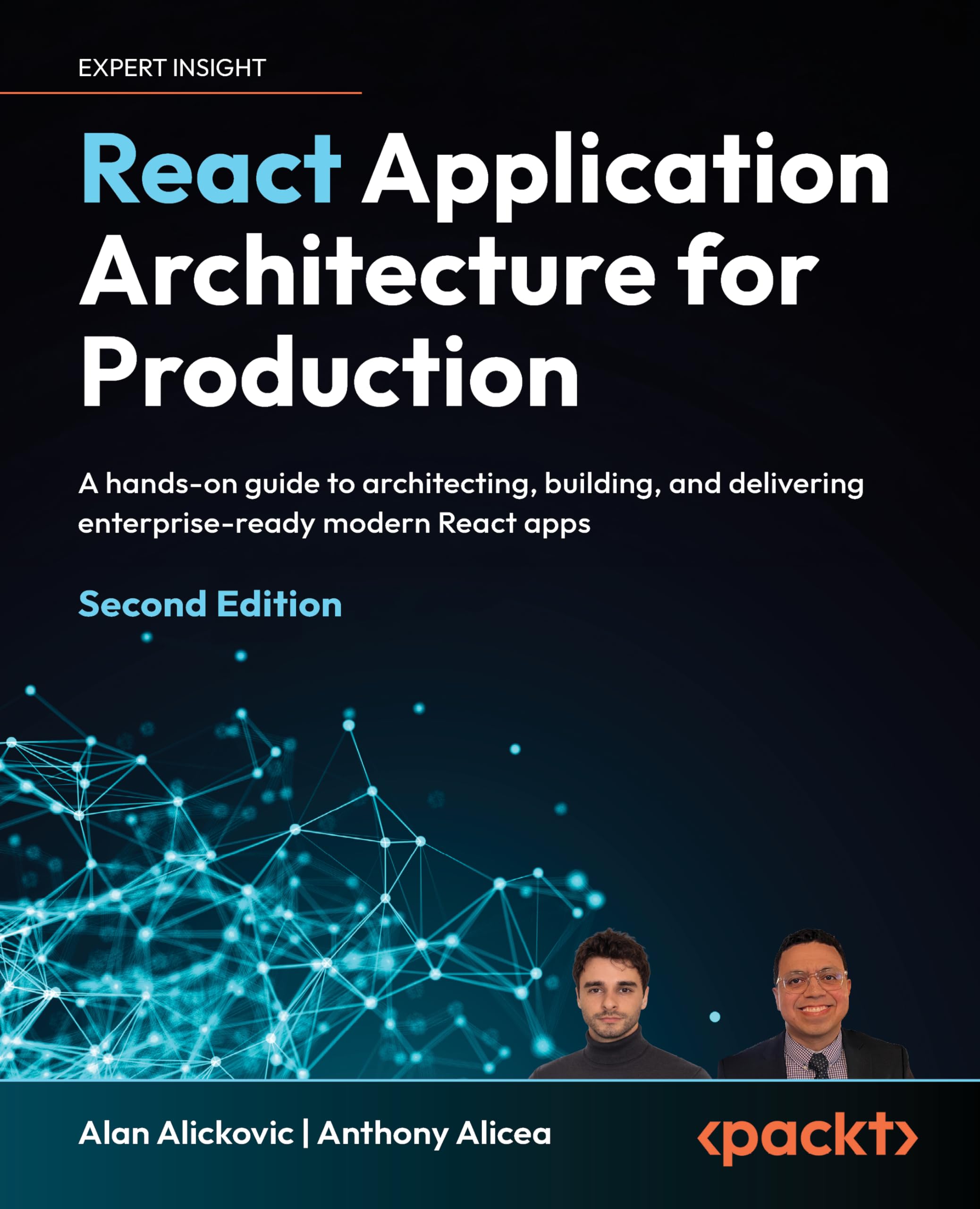 React Application Architecture for Production: A hands-on guide to architecting, building, and delivering enterprise-ready modern React apps