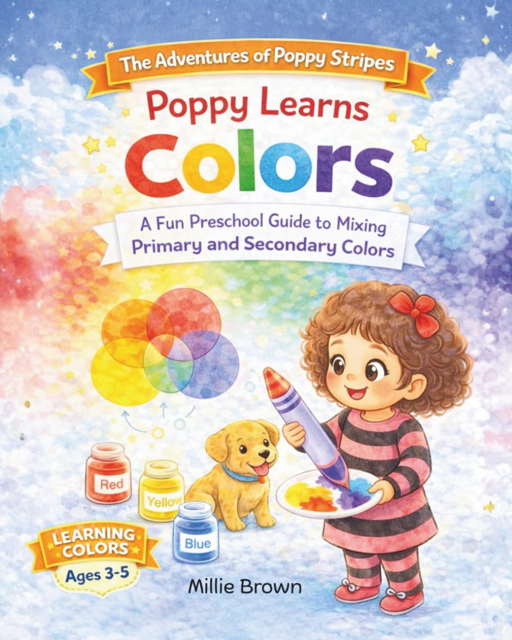 Poppy Learns Colors, A Fun Preschool Guide to Mixing Primary and Secondary Colors: A Fun Preschool Guide to Mixing Primary and Secondary Colors (The Adventures of Poppy Stripes)