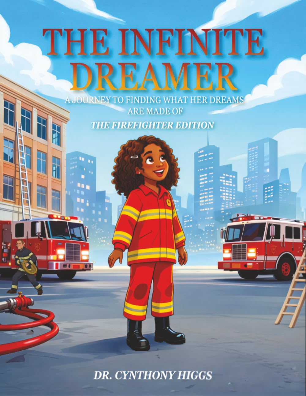 The Infinite Dreamer: A Journey to Finding What Her Dreams are Made of: THE FIREFIGHTER EDITION