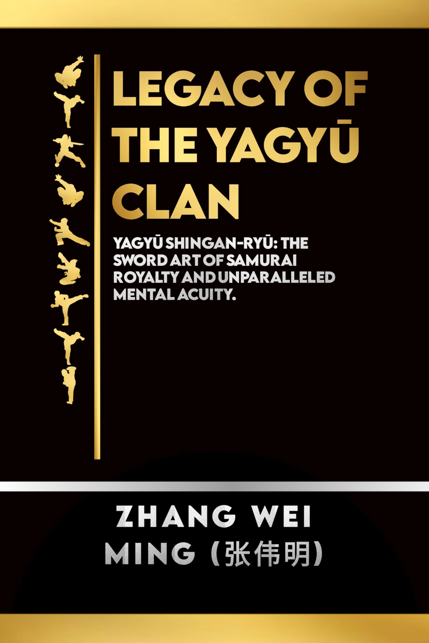 Legacy of the Yagyū Clan: Yagyū Shingan-ryū: The Sword Art of Samurai Royalty and Unparalleled Mental Acuity. (The Tao of Fighting: Bridging Martial Arts, History, Health, and Philosophy. Book 5)