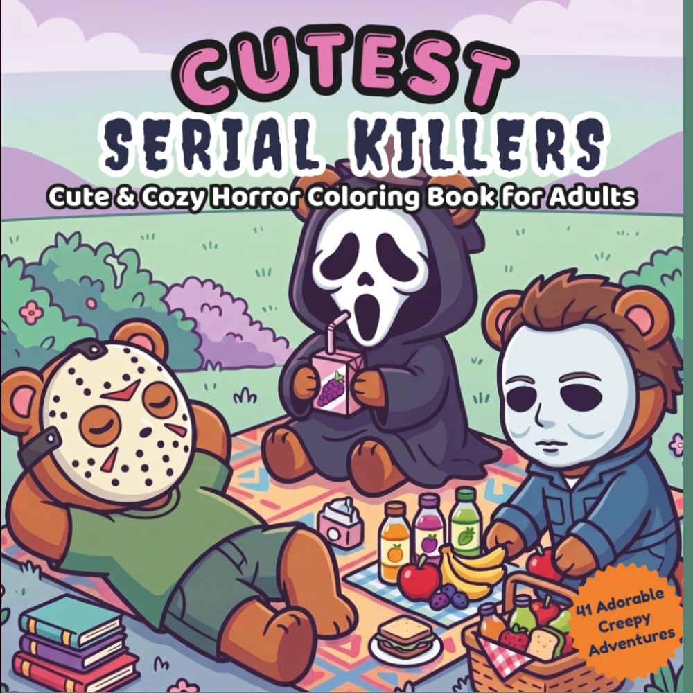 CUTEST SERIAL KILLERS: A Cute & Cozy Horror Coloring Book for Adults Featuring Adorable Serial Killers in Funny Everyday Scenes for Relaxation and Stress Relief Dark Humor