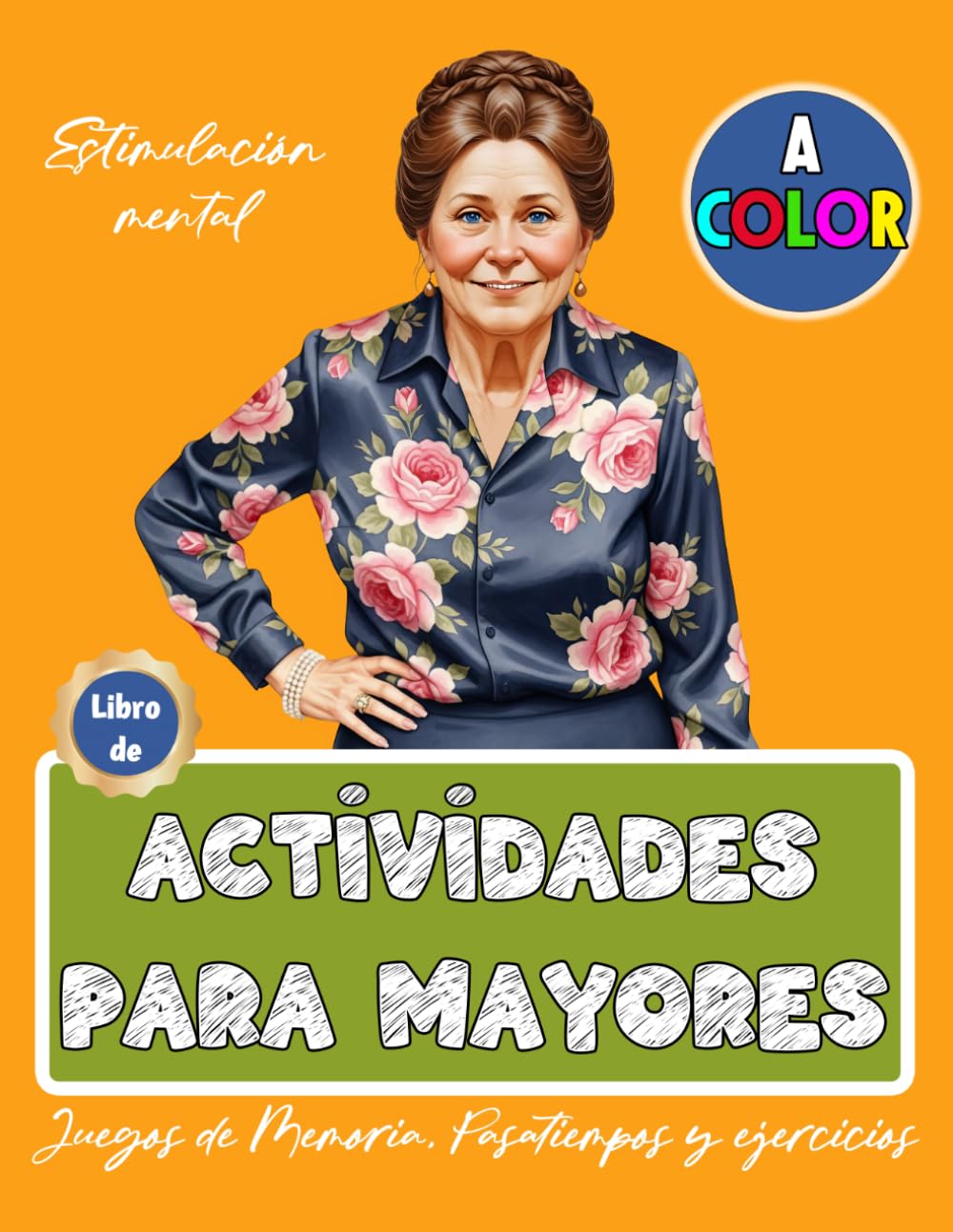 Libro de Actividades para Mayores | Juegos para la memoria, pasatiempos y ejercicios a color | Estimulación mental (Color Actividades Mayores)