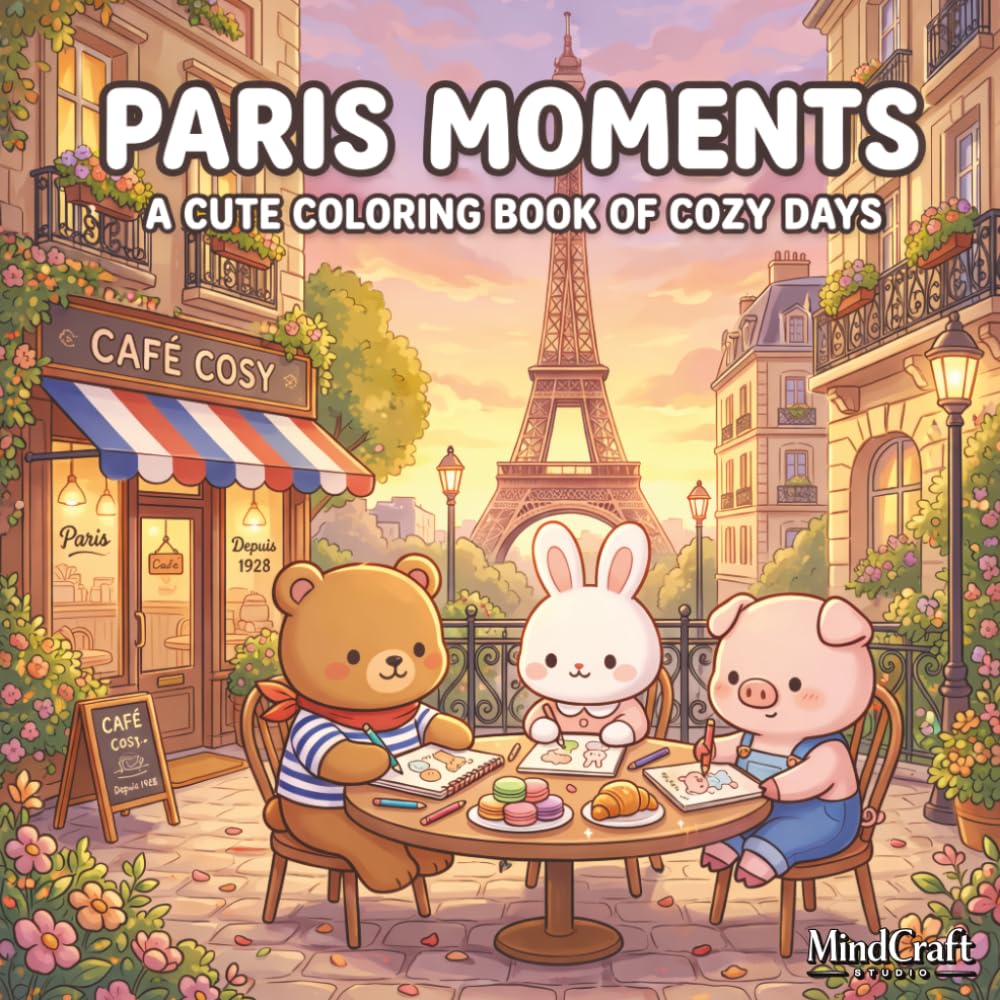 Paris Moments: A Cute Coloring Book of Cozy Days in France featuring Adorable Animals, Charming Cafés, and Iconic Landmarks for All Ages