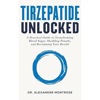 Tirzepatide Unlocked: A Practical Guide to Transforming Blood Sugar, Shedding Pounds, and Reclaiming Your Health Audiobook by Dr. Alexander Montrose episode artwork