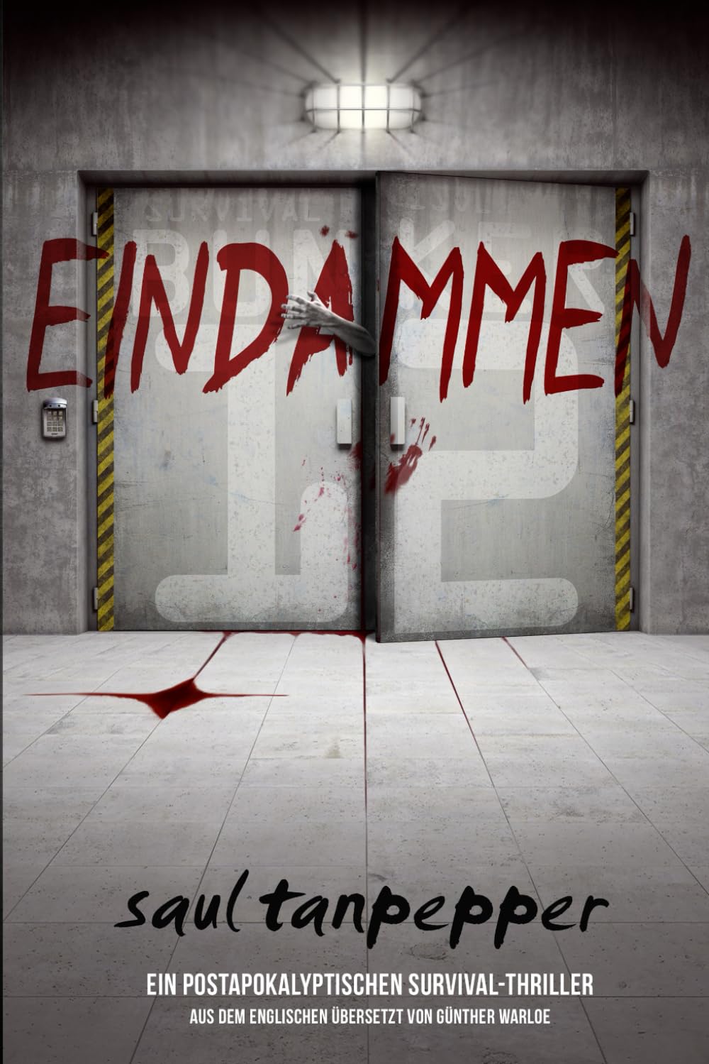 Eindämmen (Deutschsprachige Ausgabe von "Contain„): Ein postapokalyptischer Survival-Thriller: 1 (BUNKER 12 – eine Serie aus der Welt von THE FLENSE)