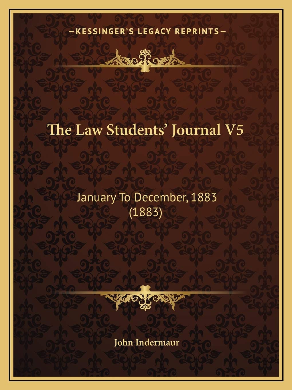 The Law Students' Journal V5: January To December, 1883 (1883)