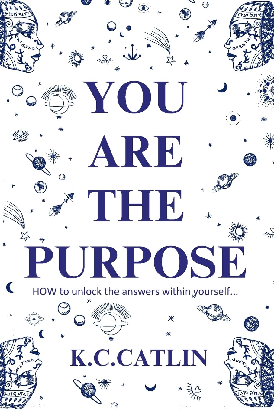 You Are the Purpose: How to unlock the answers within yourself