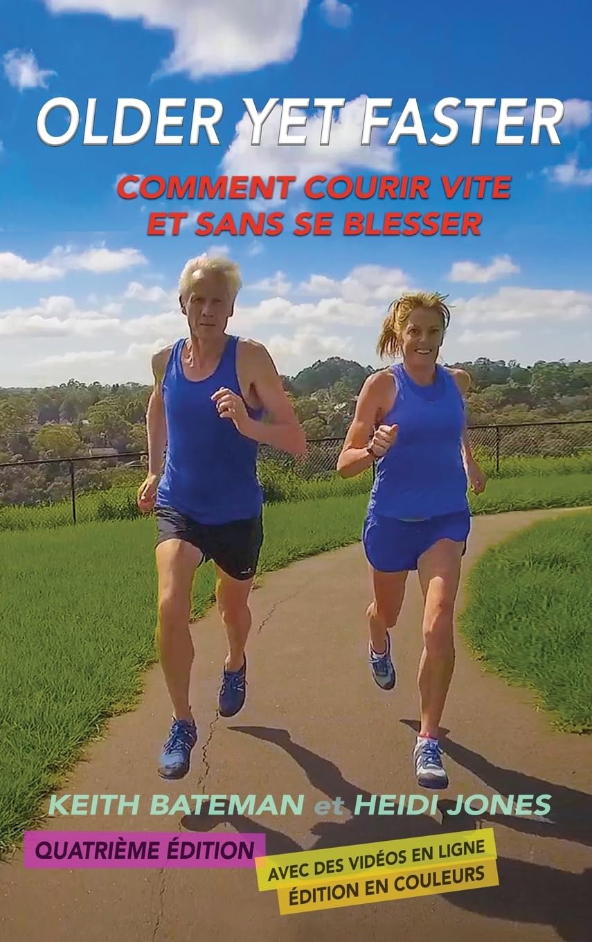 Older Yet Faster: Comment courir vite et sans se Blesser: The secret to running fast and injury free