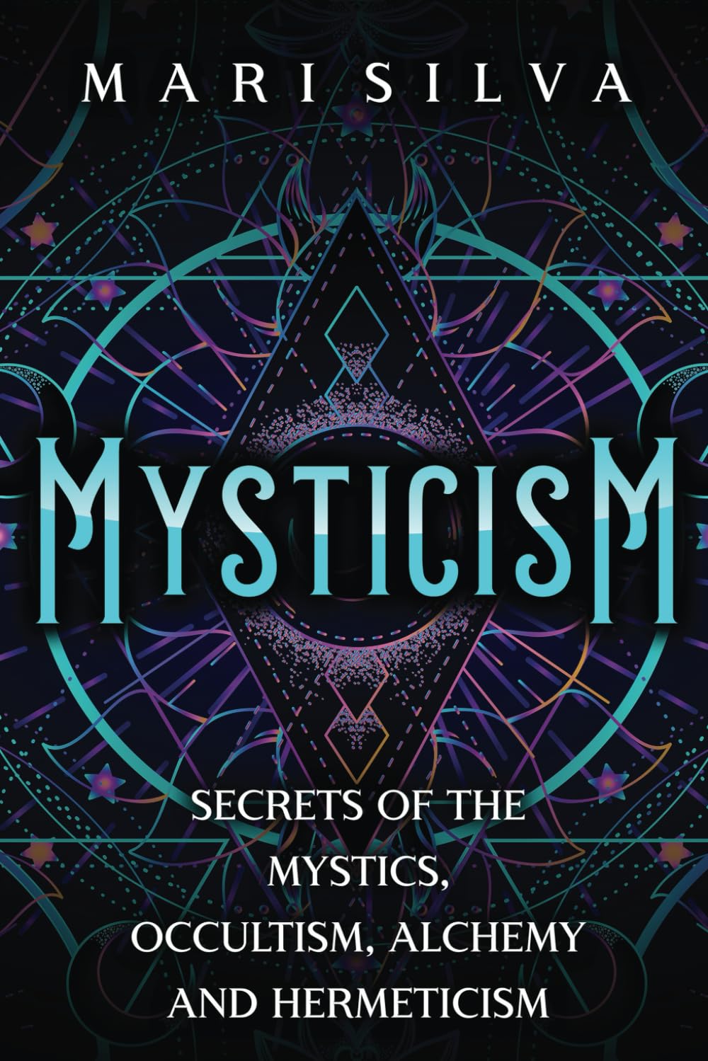 Mysticism: Secrets of the Mystics, Occultism, Alchemy and Hermeticism (Spirituality around the world)