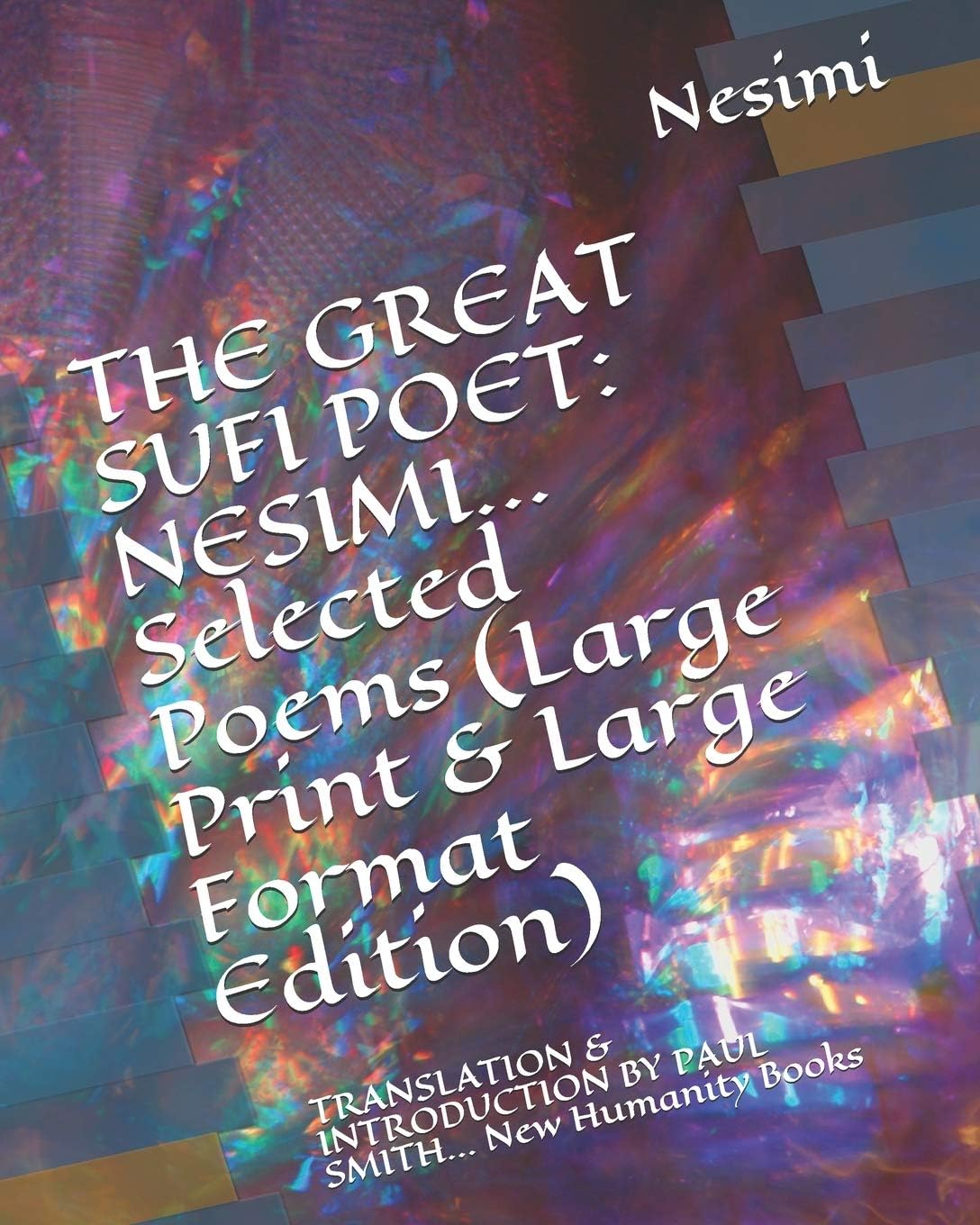 The Great Sufi Poet: NESIMI... Selected Poems (Large Print & Large Form