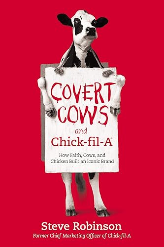 Covert Cows And Chick-fil-a: How Faith, Cows, And Chicken Built an Iconic Brand