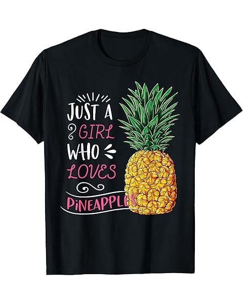 Just A Girl Who Loves Pineapples Cute Pineapple Women Girls T-Shirt