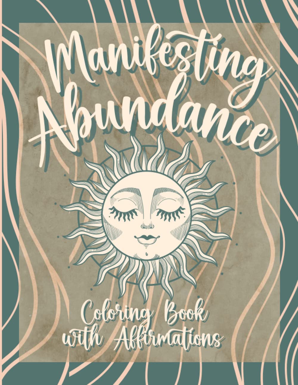 Manifesting Abundance Coloring Book with Affirmations: 2023 Affirmation Coloring Book