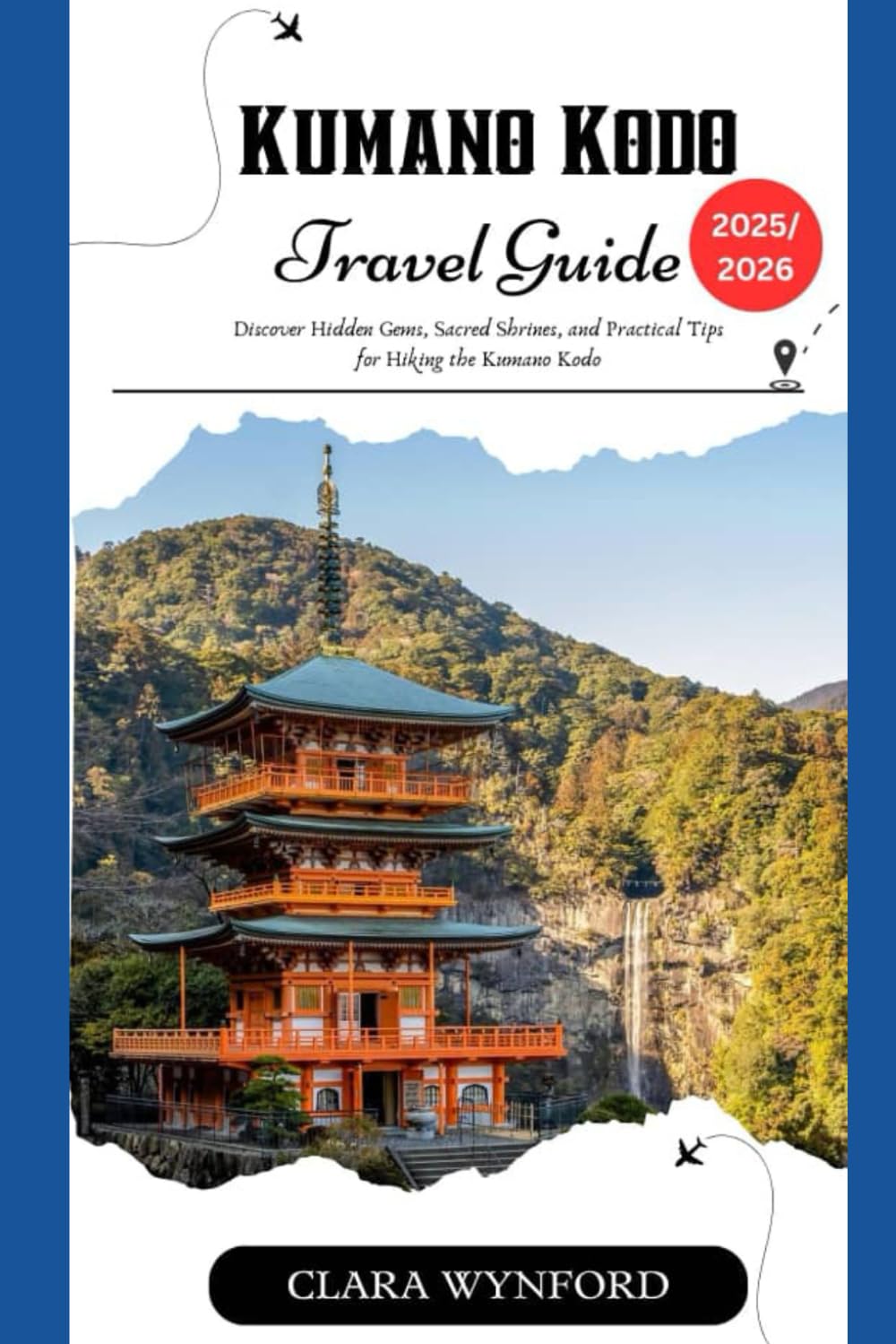 Kumano Kodo Travel Guide 2025/2026: Discover Hidden Gems, Sacred Shrines, and Practical Tips for Hiking the Kumano Kodo