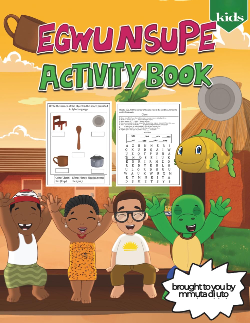 Egwu Nsupe (Igbo Spelling Song) Activity Book (Mmuta Di Uto Activity Book Series: Learning Igbo Through Fun & Creativity!)