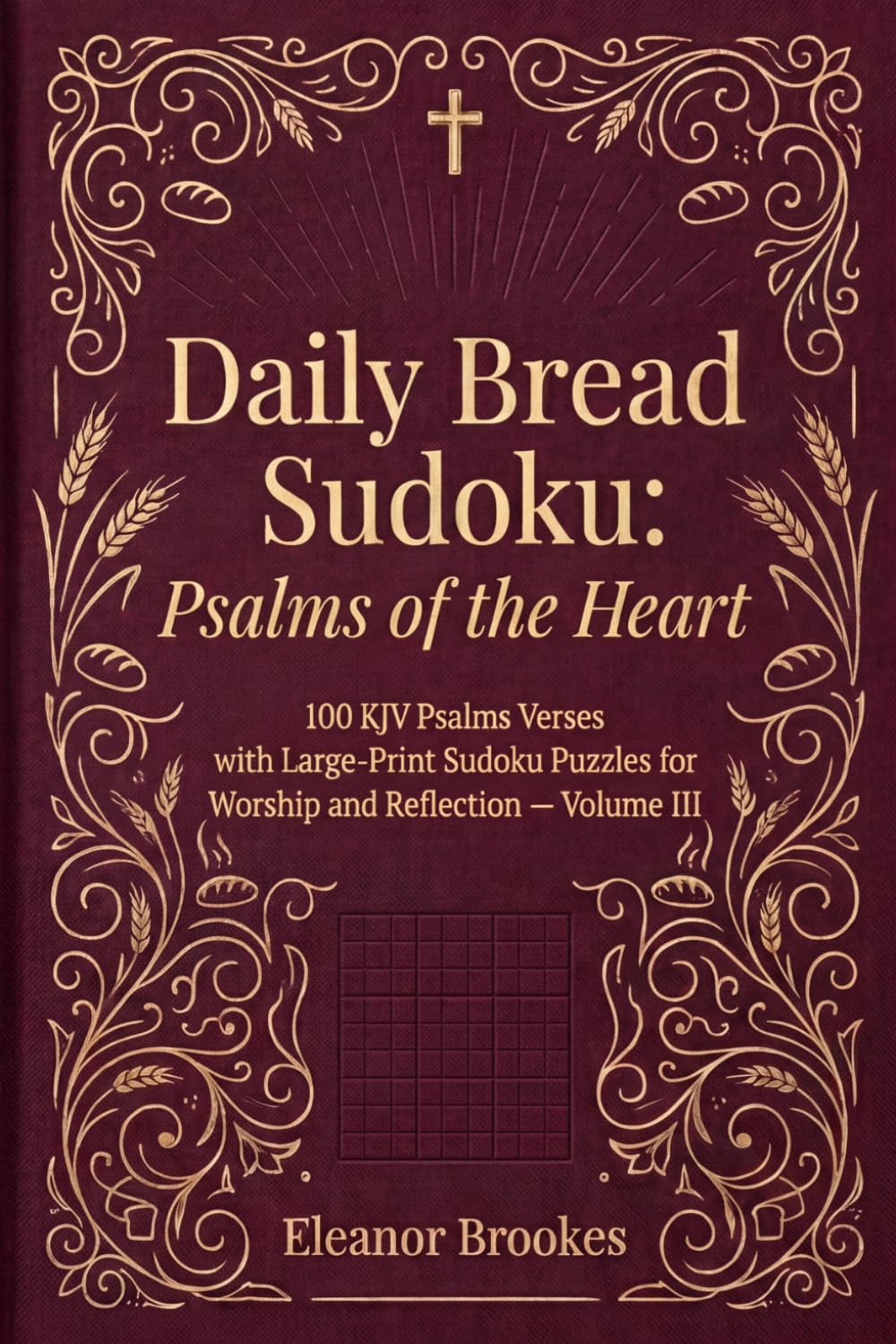 Daily Bread Sudoku: Psalms of the Heart: 100 KJV Psalms Verses with Large-Print Sudoku Puzzles for Worship and Reflection — Volume III
