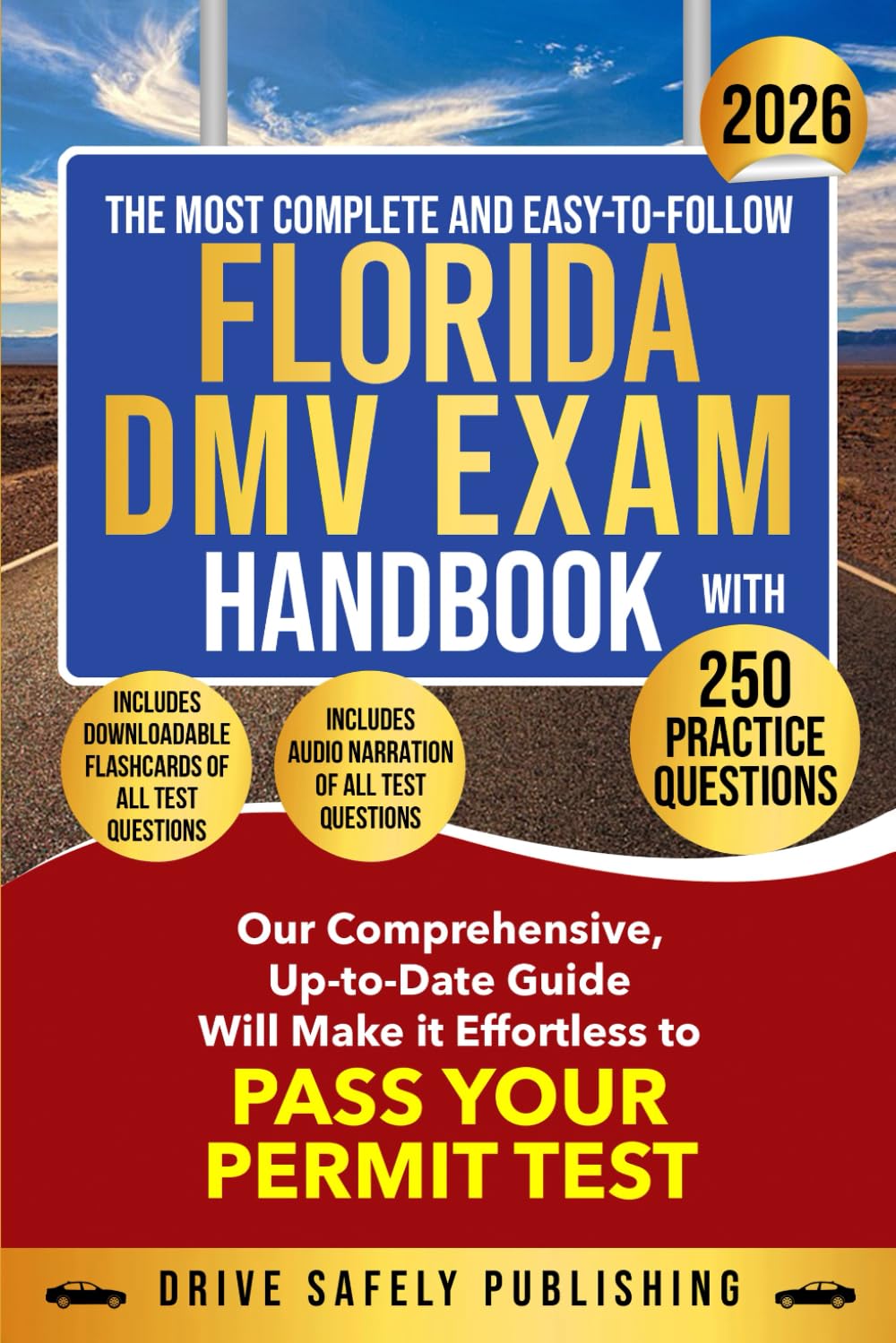 THE MOST COMPLETE AND EASY-TO-FOLLOW FLORIDA DMV EXAM HANDBOOK WITH 250 PRACTICE QUESTIONS: Our Comprehensive, Up-to-Date Guide Will Make it Effortless to Pass Your Permit Test