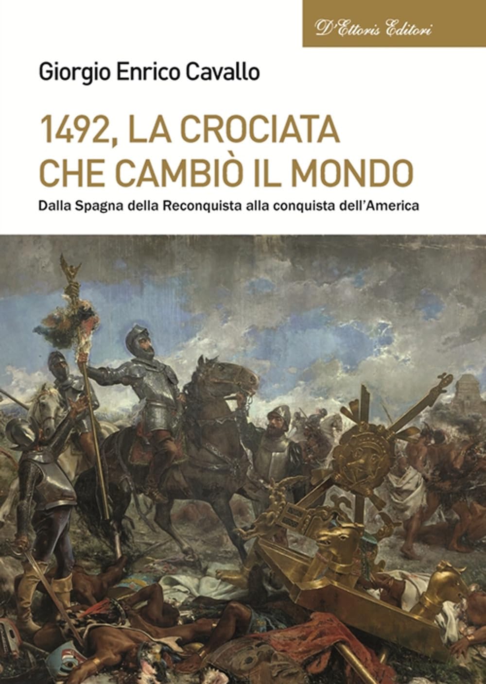 1492, La Crociata Che Cambiò Il Mondo. Dalla Spagna Della Reconquista Alla Conquista Dell'america - 4