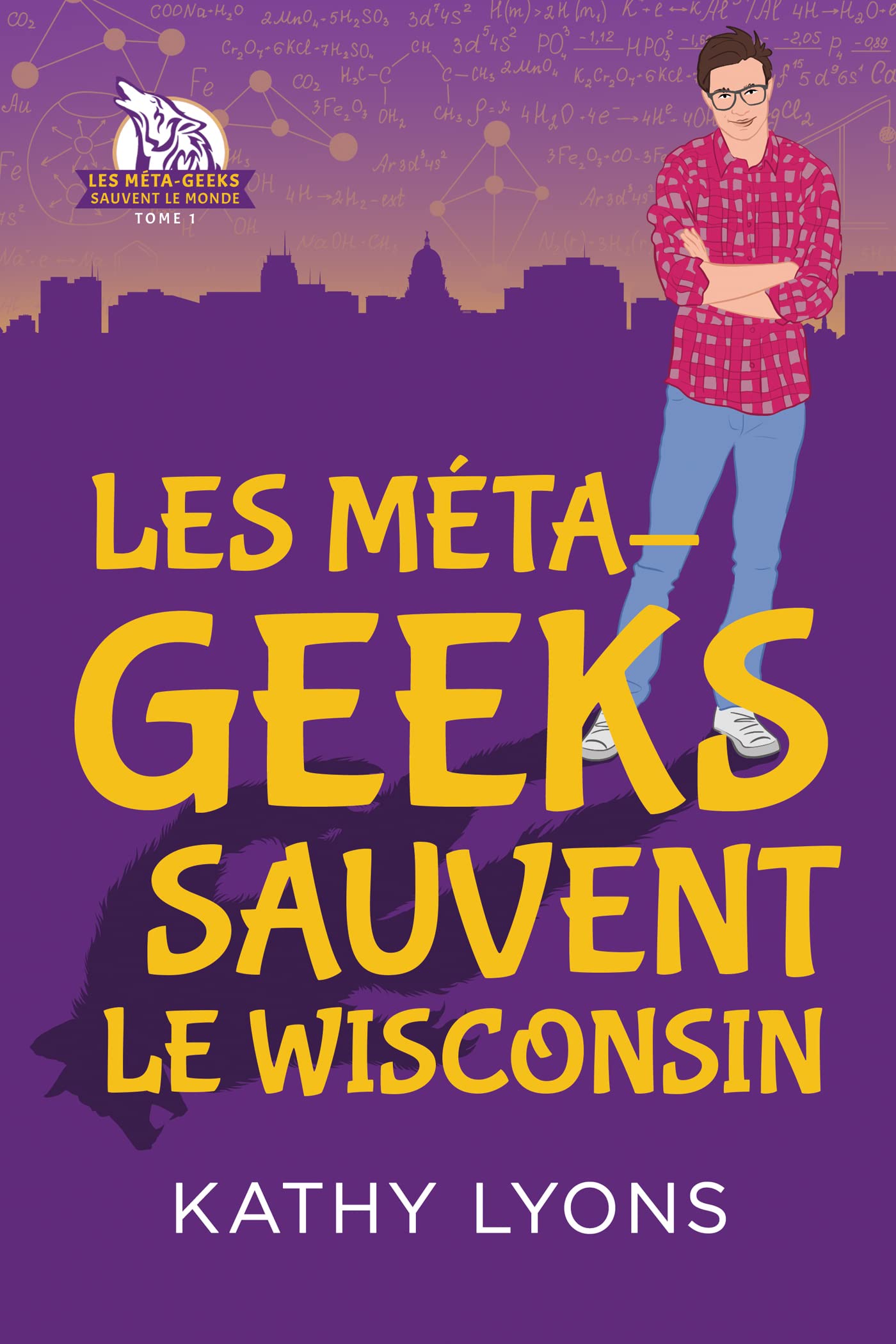 Les Méta-geeks sauvent le Wisconsin (Les Méta-geeks sauvent le monde) (French Edition)