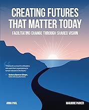 Creating Futures that Matter Today: Facilitating Change through Shared Vision