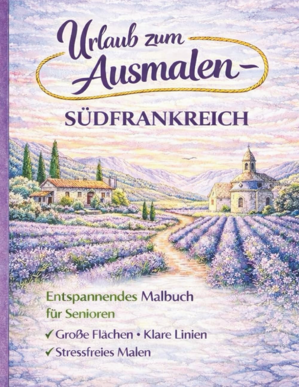 Urlaub zum Ausmalen - Südfrankreich: Entspannendes Malbuch für Senioren