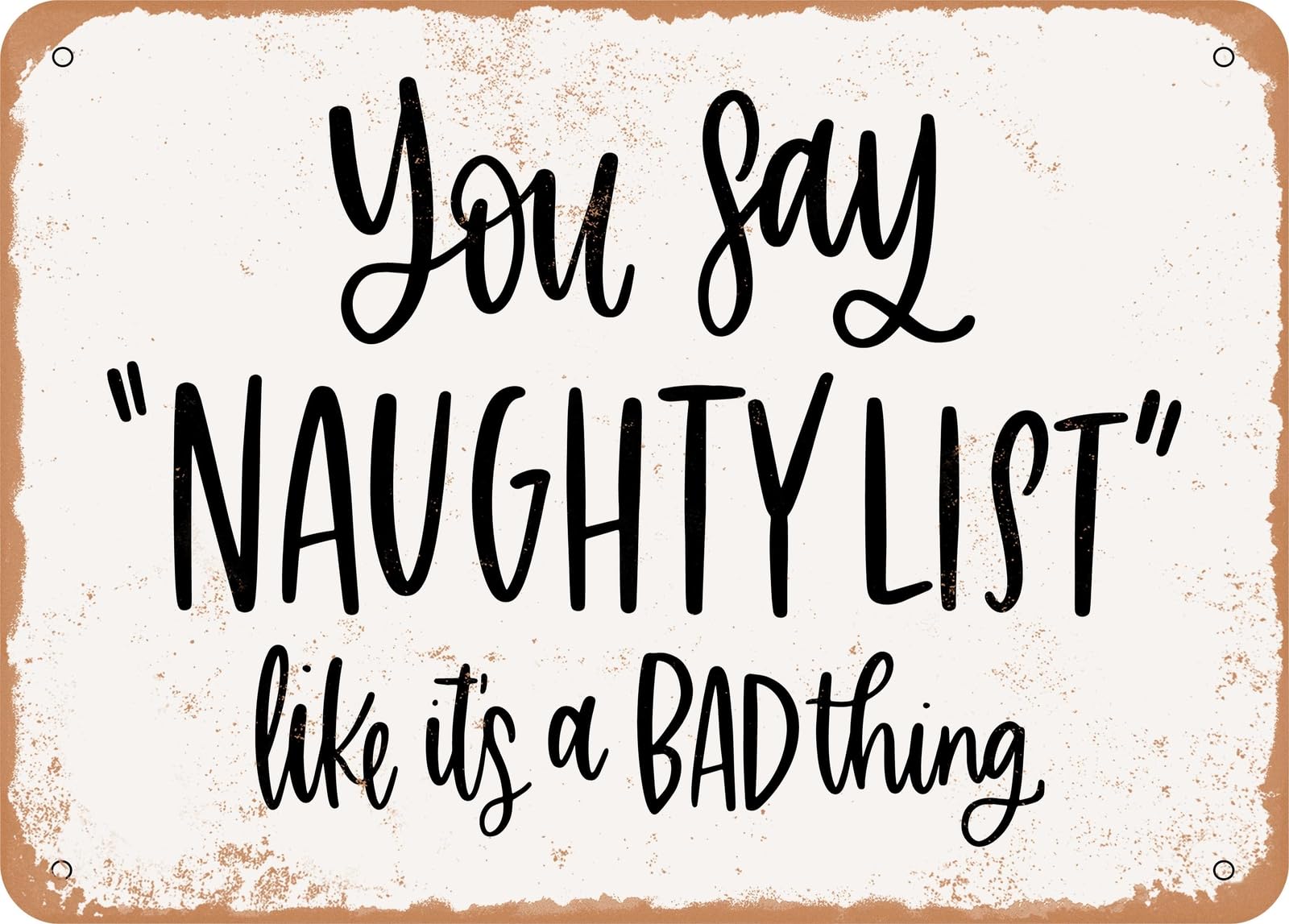 Miaomansenstore Metal Sign - You Say Naughty List Like It's A Bad Thing - Vintage Look Sign Home Decor