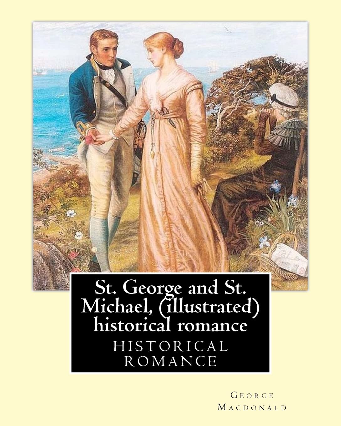 St. George and St. Michael, a novel , By George Macdonald (illustrated): This is a great historical romance set during the English Civil War.