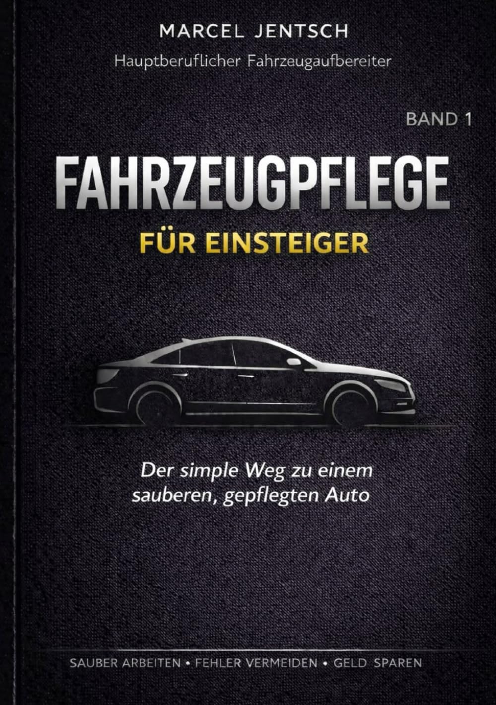 Fahrzeugpflege für Einsteiger: Der simple Weg zu einem sauberen, gepflegten Auto