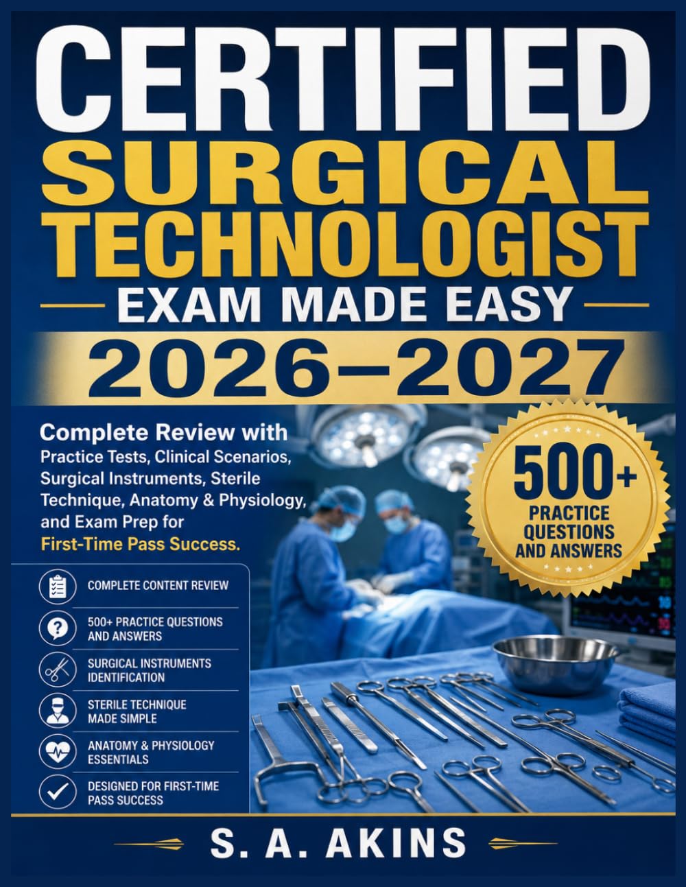 CERTIFIED SURGICAL TECHNOLOGIST EXAM MADE EASY 2026-2027: Complete Review with Practice Tests, Clinical Scenarios, Surgical Instruments, Sterile ... and Exam Prep for First-Time Pass Success