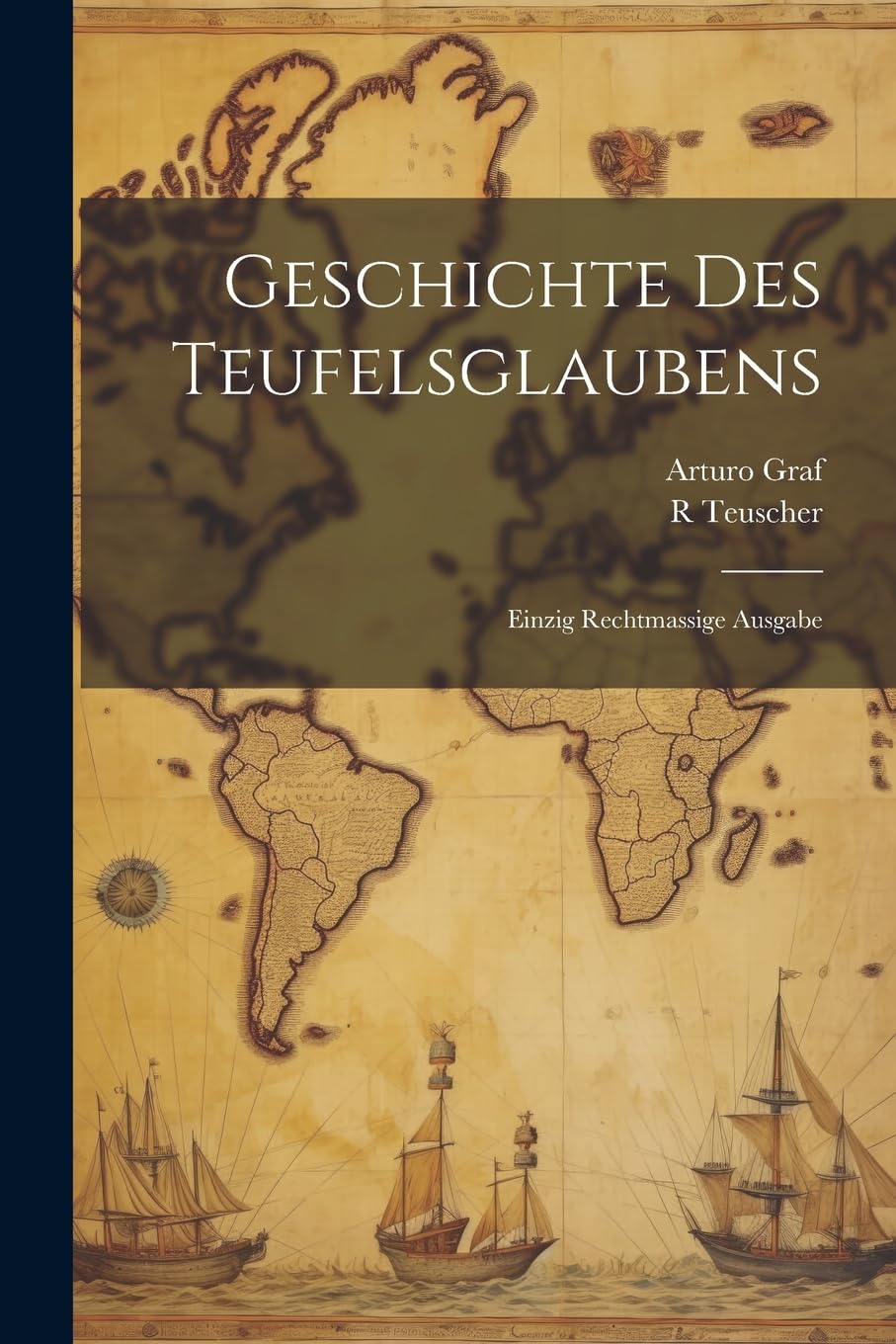Geschichte Des Teufelsglaubens: Einzig Rechtmassige Ausgabe