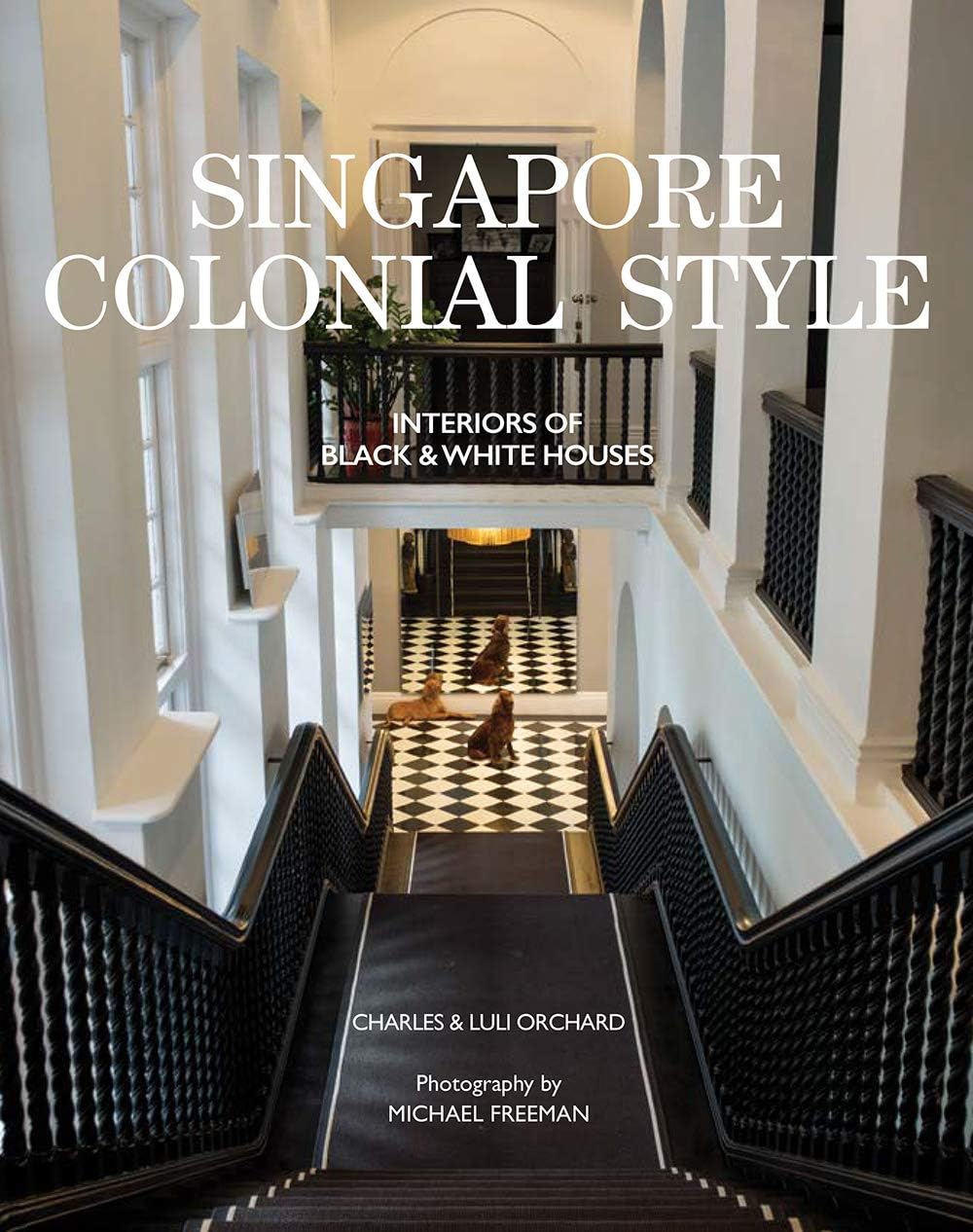 Singapore Colonial Style: Interiors of Black & White Houses Hardcover โ March 31, 2020