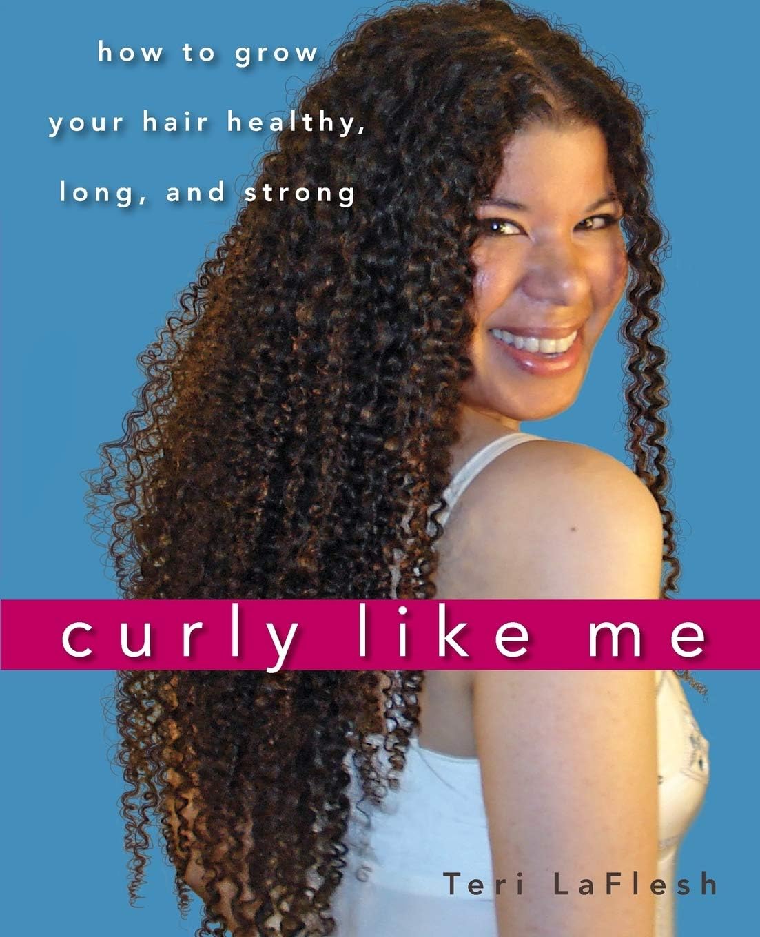 WILEY Curly Like Me: How to Grow Your Hair Healthy, Long, and Strong